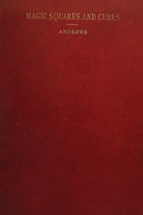 Magic Squares and Cubes, by W. S. Andrews - click to see full size image