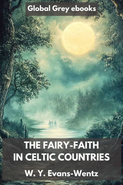 cover page for the Global Grey edition of The Fairy-Faith in Celtic Countries by W. Y. Evans-Wentz