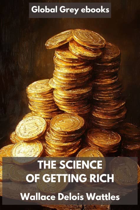cover page for the Global Grey edition of The Science of Getting Rich by Wallace Delois Wattles