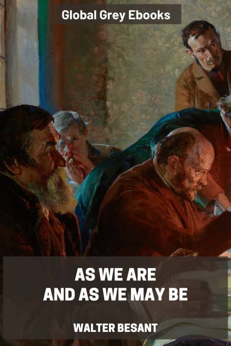 As We Are and As We May Be, by Walter Besant - click to see full size image