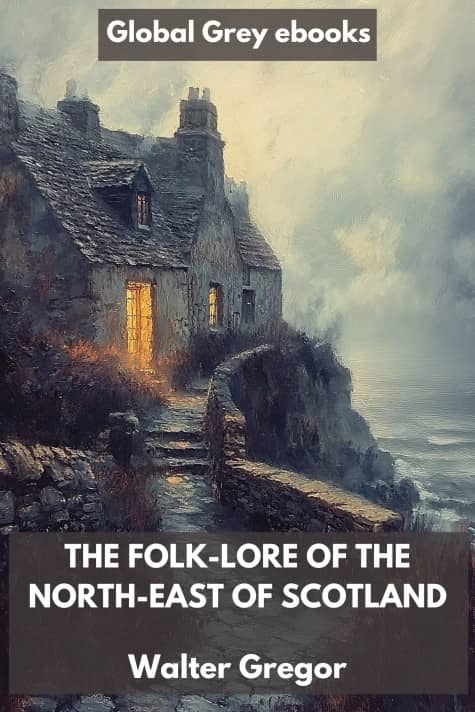 cover page for the Global Grey edition of The Folk-Lore of the North-East of Scotland by Walter Gregor