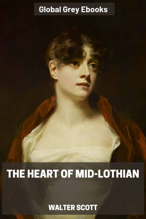 cover page for the Global Grey edition of The Heart of Mid-Lothian by Walter Scott