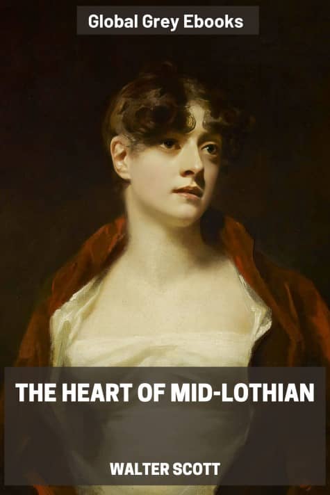 cover page for the Global Grey edition of The Heart of Mid-Lothian By Walter Scott