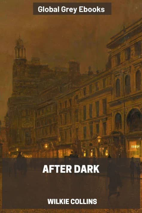 cover page for the Global Grey edition of After Dark by Wilkie Collins