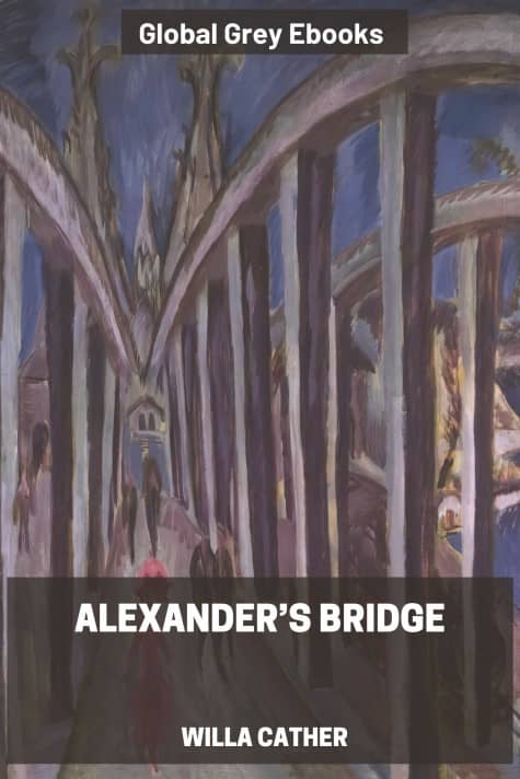 Alexander’s Bridge, by Willa Cather - click to see full size image