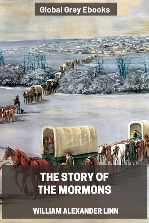 The Story of the Mormons, by William Alexander Linn - click to see full size image