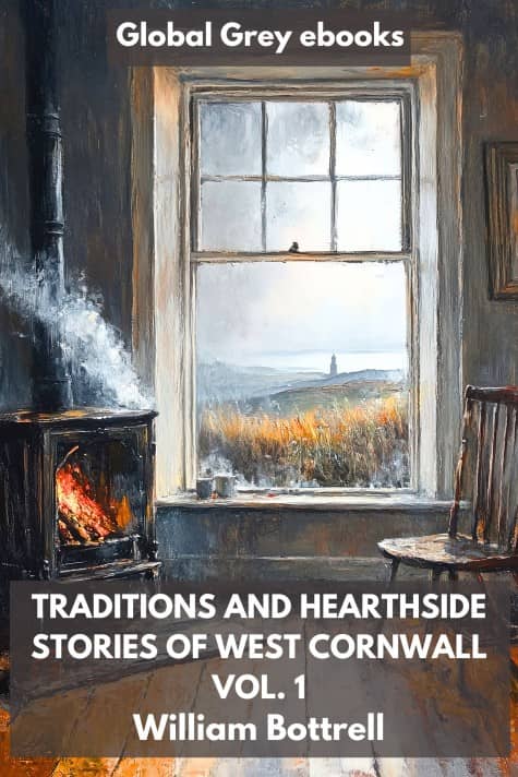 Traditions and Hearthside Stories of West Cornwall, Vol. 1, by William Bottrell - click to see full size image