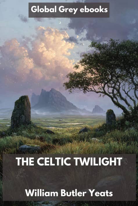 cover page for the Global Grey edition of The Celtic Twilight by William Butler Yeats