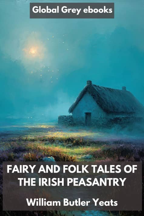 cover page for the Global Grey edition of Fairy and Folk Tales of the Irish Peasantry by William Butler Yeats