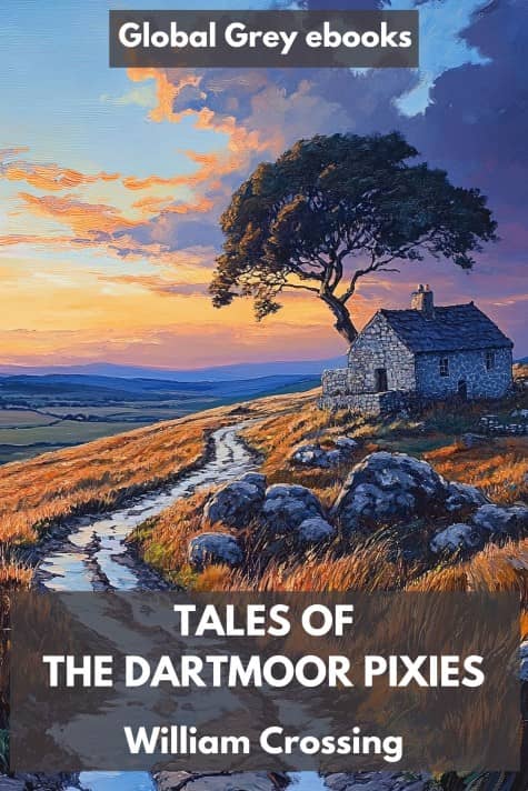 cover page for the Global Grey edition of Tales of the Dartmoor Pixies by William Crossing