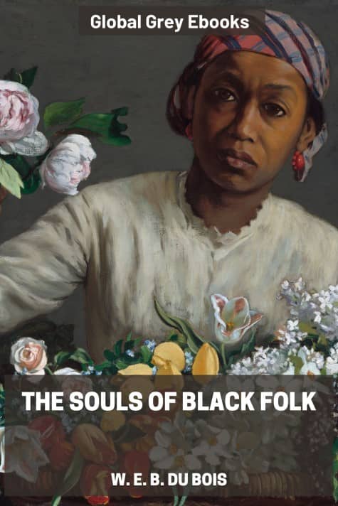 The Souls of Black Folk, by W. E. B. Du Bois - click to see full size image