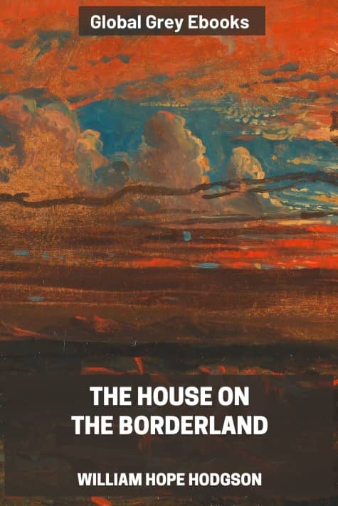 The House on the Borderland, by William Hope Hodgson - click to see full size image