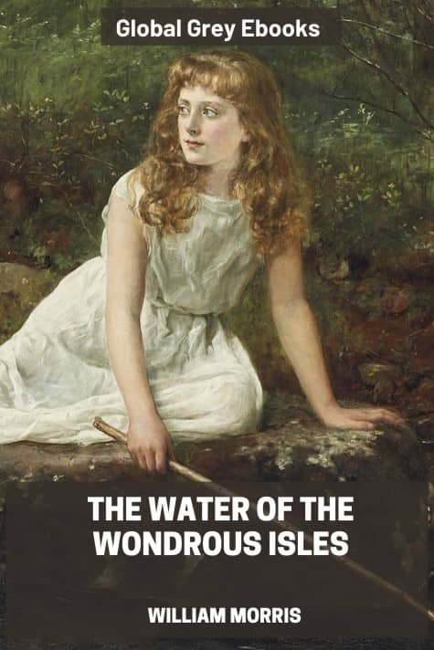 The Water of the Wondrous Isles, by William Morris - click to see full size image