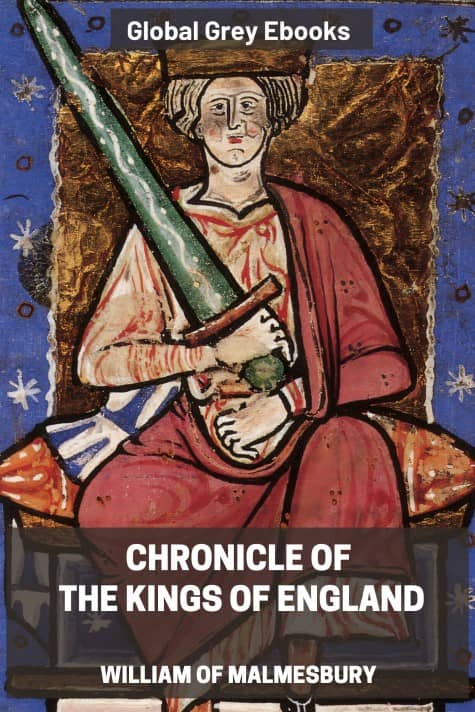 Chronicle of the Kings of England, by William of Malmesbury - click to see full size image