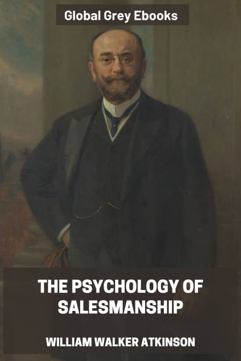 The Psychology of Salesmanship, by William Walker Atkinson - click to see full size image