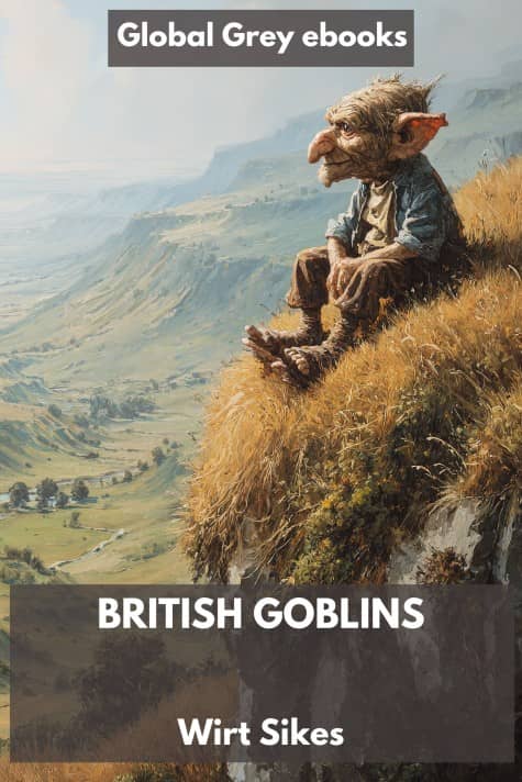cover page for the Global Grey edition of British Goblins by Wirt Sikes