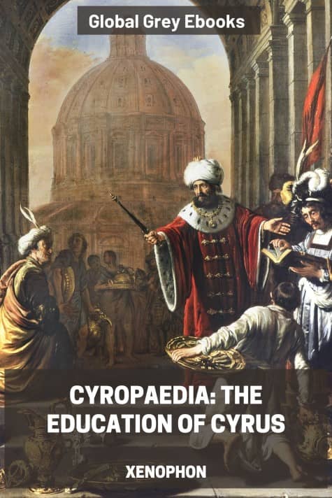 cover page for the Global Grey edition of Cyropaedia: The Education of Cyrus by Xenophon