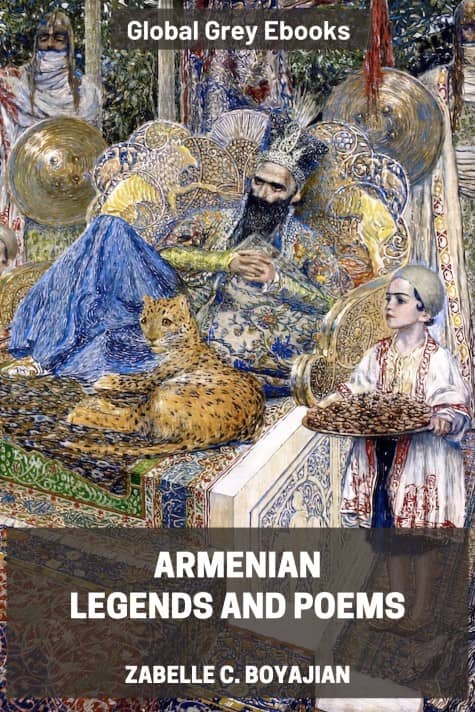 cover page for the Global Grey edition of Armenian Legends and Poems by Zabelle C. Boyajian